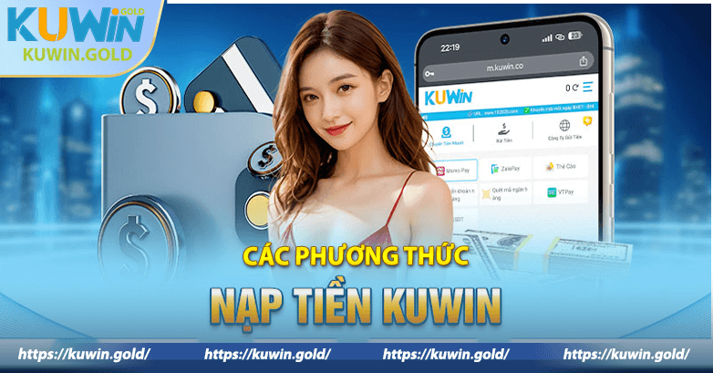 Các phương thức nạp tiền KUWIN vào tài khoản