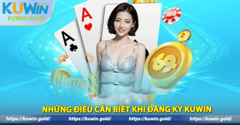 Những điều cần biết khi đăng ký Kuwin