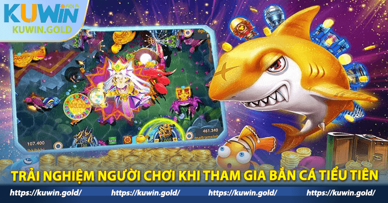 Trải nghiệm người chơi khi tham gia bắn cá tiểu tiên